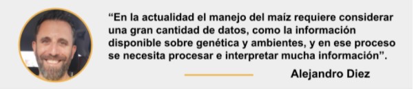 Cita de Alejandro Diez sobre la importancia de la interpretación de los datos para el manejo del maíz