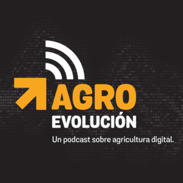 Agroevolución: podcast hecho en la Argentina sobre agricultura digital